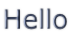 Hello
